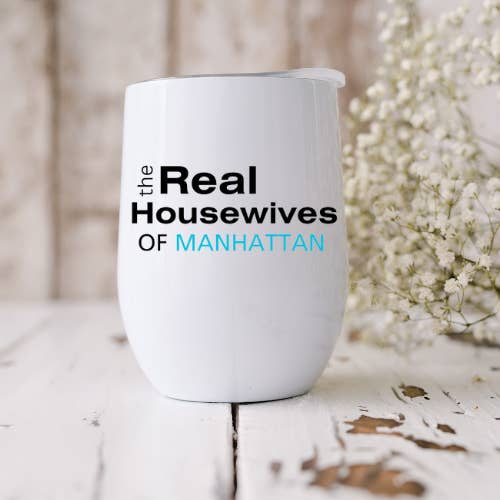 Dogwood Graphics & Design - Wholesale Insulated Mug/Tumbler - the Real Housewives of...(Your Town) 12oz Wine Tumbler10