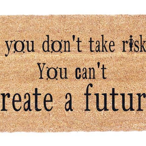 Si vous ne prenez pas de risques, vous ne pouvez pas créer un futur paillasson pour la vente par CocomatsNMore