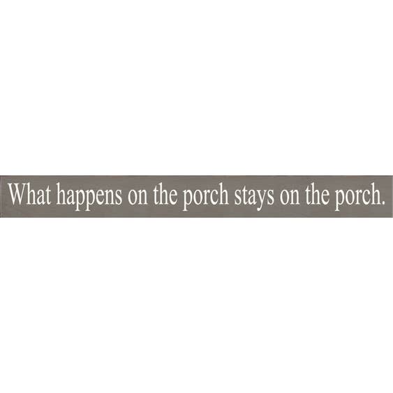 What Happens on the Porch - Skinny Wood Sign for wholesale by SAWDUST CITY