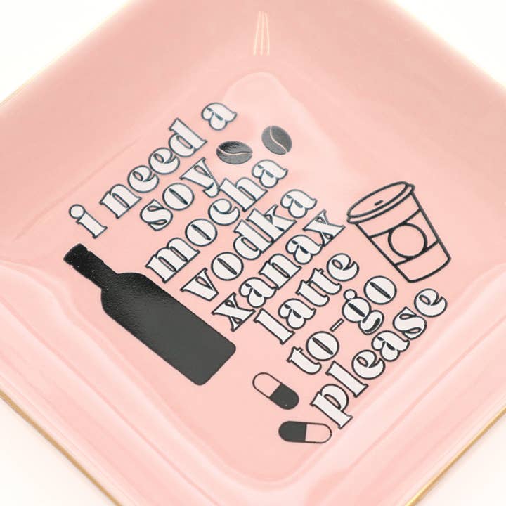 Properly Improper - Wholesale Jewelry Dish - I Need A Soy Mocha Vodka Xanax Latte - Square Trinket Tray