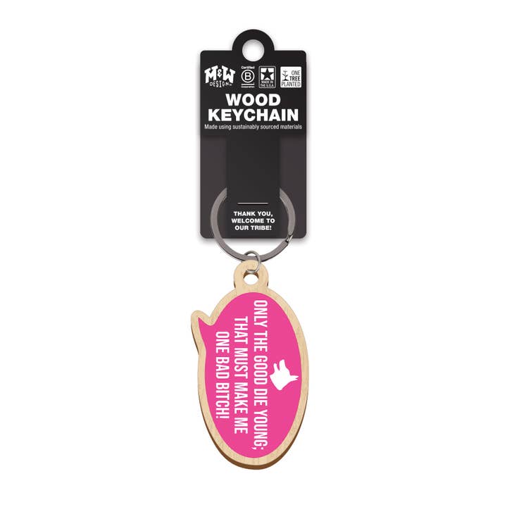Only the good die young - Keychain for wholesale by WitWords by M&W Design Co.