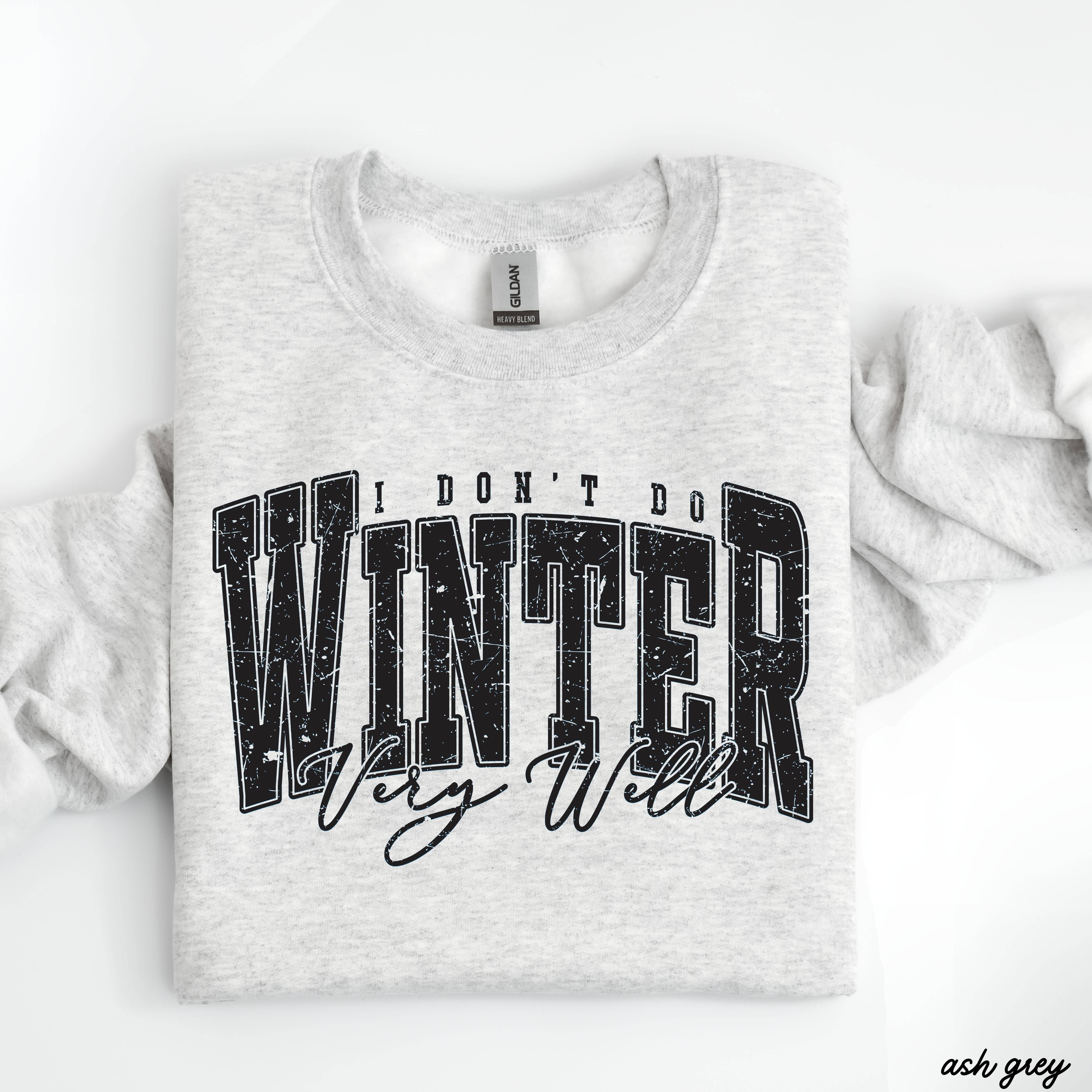Chloe Vs Tank - Wholesale Graphic Sweatshirt - Unisex - I Don't Winter Well Sweatshirt *6 Colors (S-3X)3