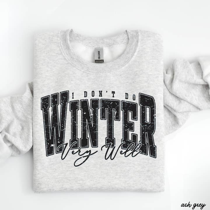Chloe Vs Tank - Wholesale Graphic Sweatshirt - Unisex - I Don't Winter Well Sweatshirt *6 Colors (S-3X)3
