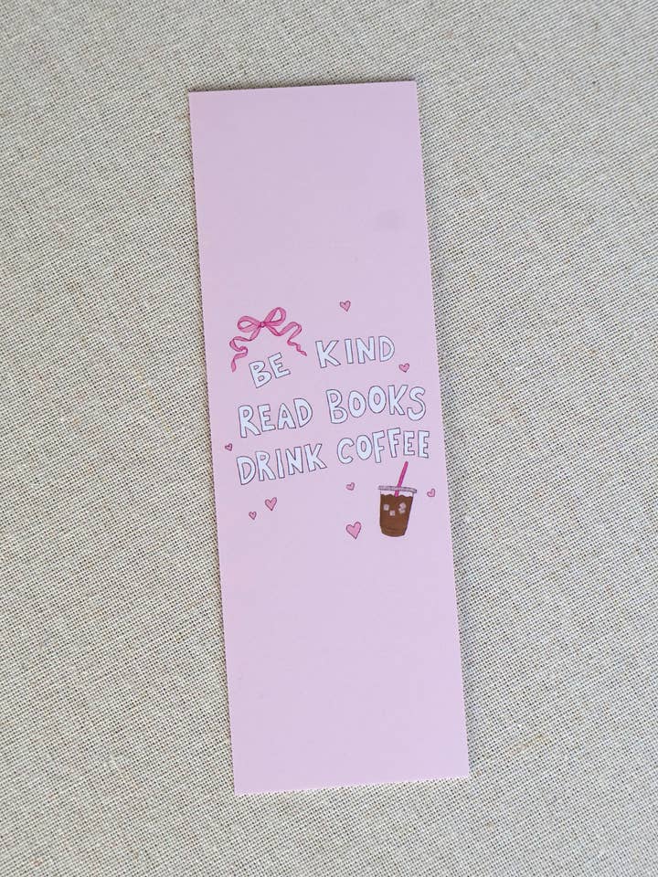 Be Kind Read Books Drink Coffee Pink Bookmark for wholesale by Books With Jess