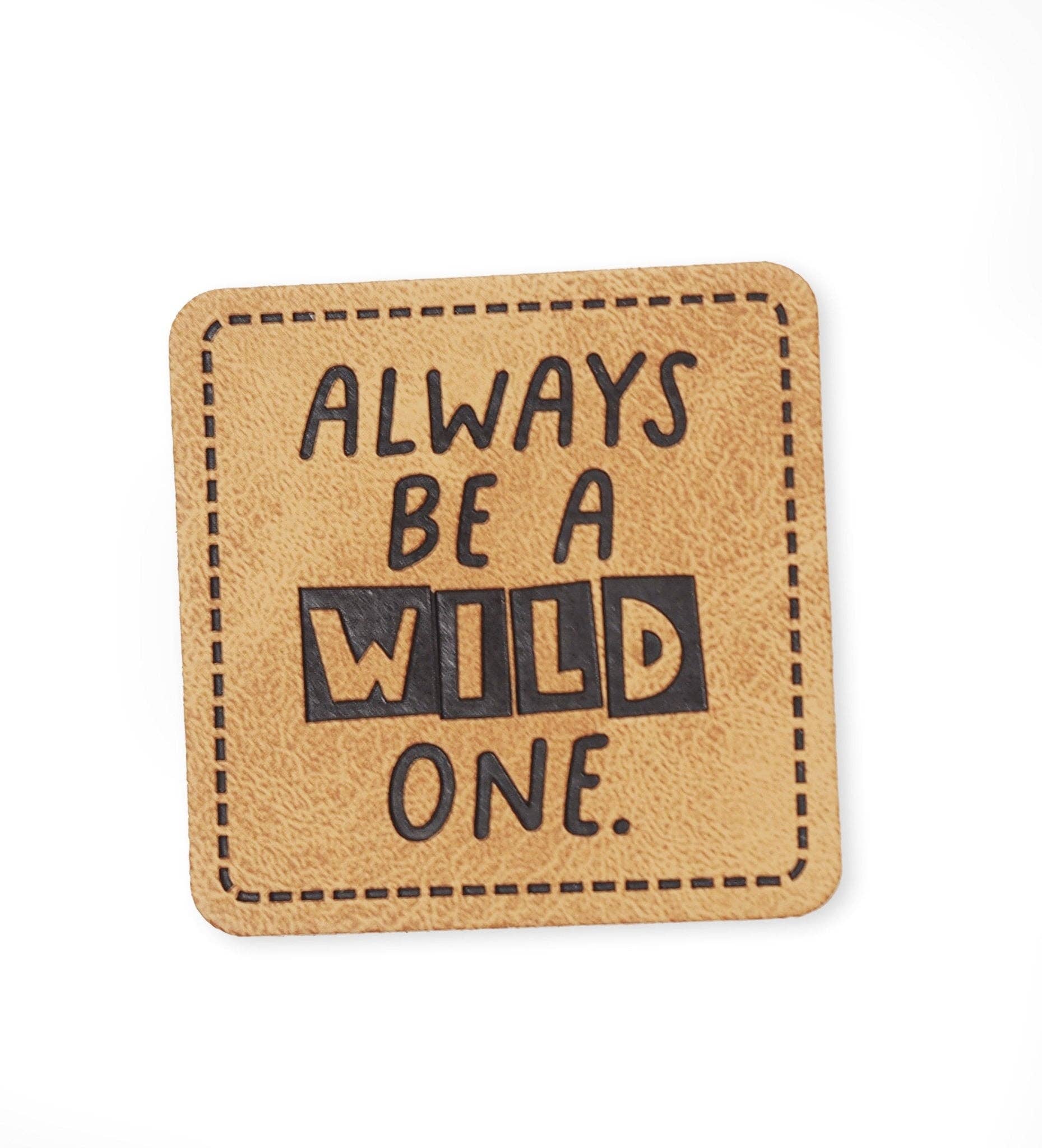 Paul und Clara - Wholesale Craft Supplies - Faux leather label - always be a wild one *iron-on*0
