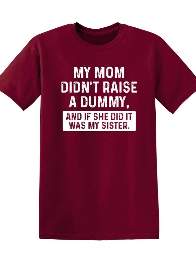 My Mom Didn't Raise A Dummy for wholesale by Feelin Good Tees