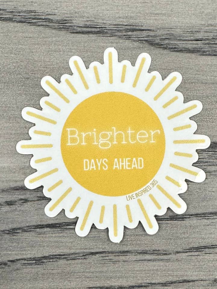 Brighter Days Ahead | Sticker for wholesale by Live Inspired 365