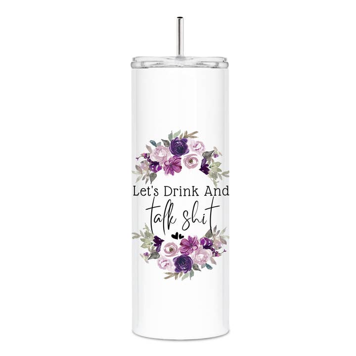 Let's Drink and Talk Shit 20oz Skinny Tumbler for wholesale by Uncommon Serendipity