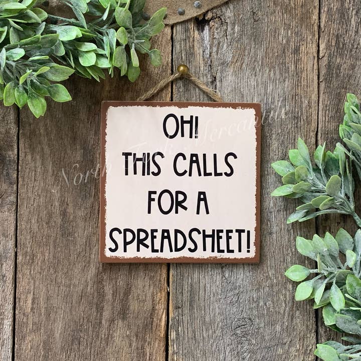 North Fork Mercantile - Wholesale Sign - Oh This Calls For A Spreadsheet, Office Decor, Office Sign
