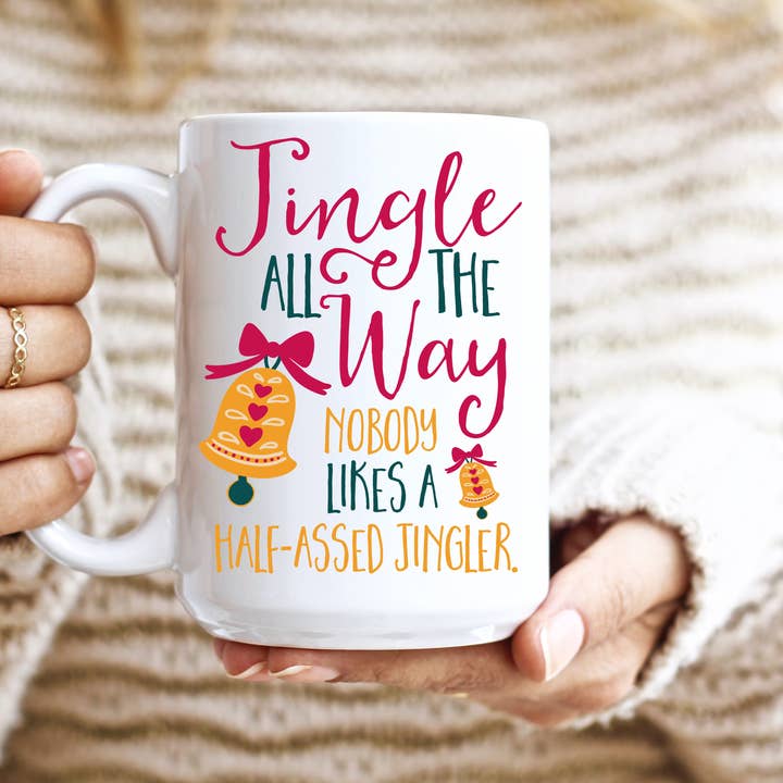 Sunshine & Lemons Co. - Vente Tasse à café - Mug Jingle All The Way Nobody Likes A Half-Assed Jingler