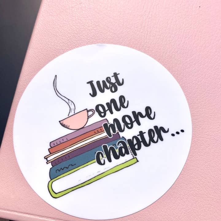 Just One More Chapter - Waterproof Sticker Decal for wholesale by The Local Print Shoppe