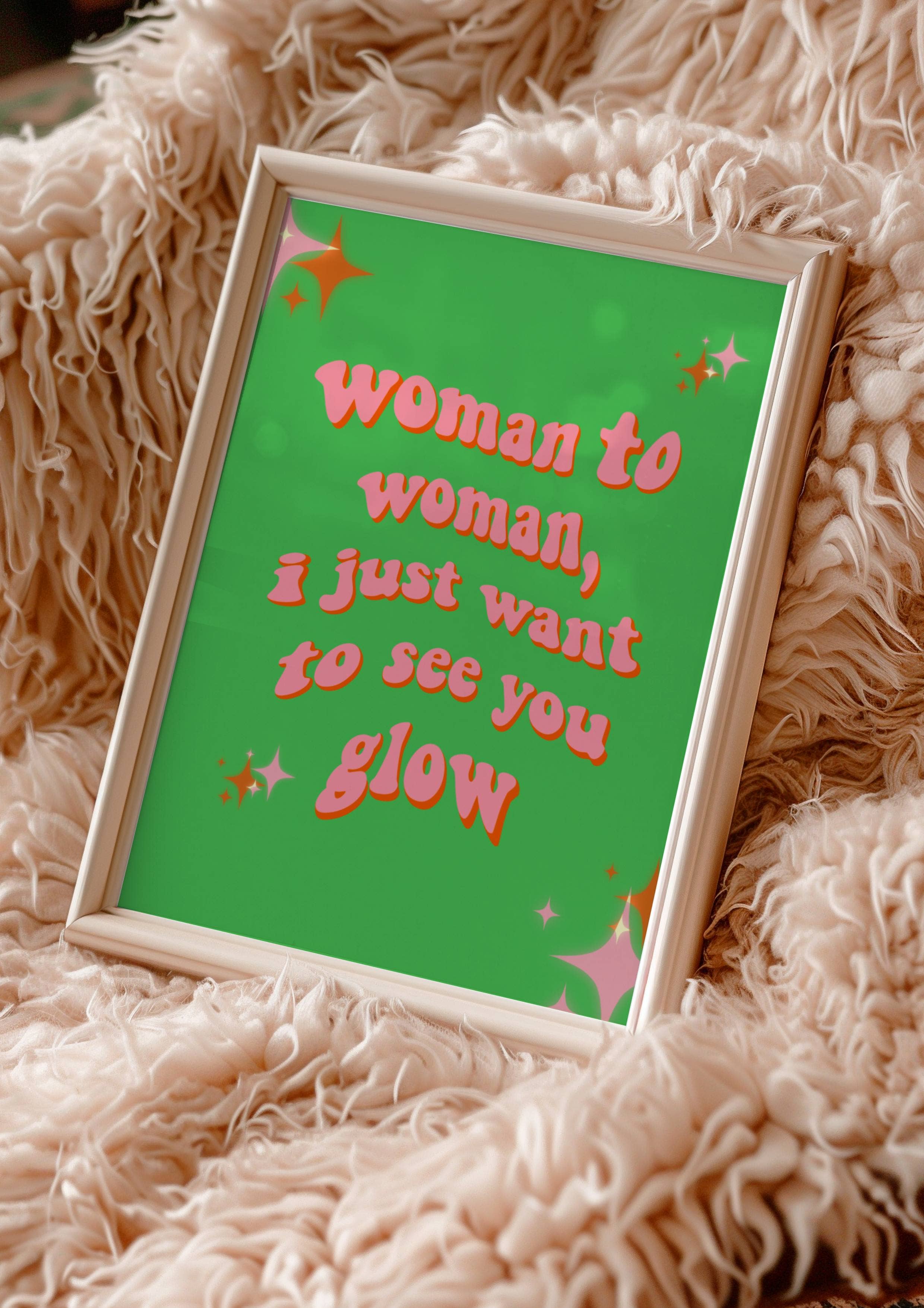 by Rosybum - Wholesale Art Print - Woman To Woman I Just Want To See You Glow - Wall Art Print 1