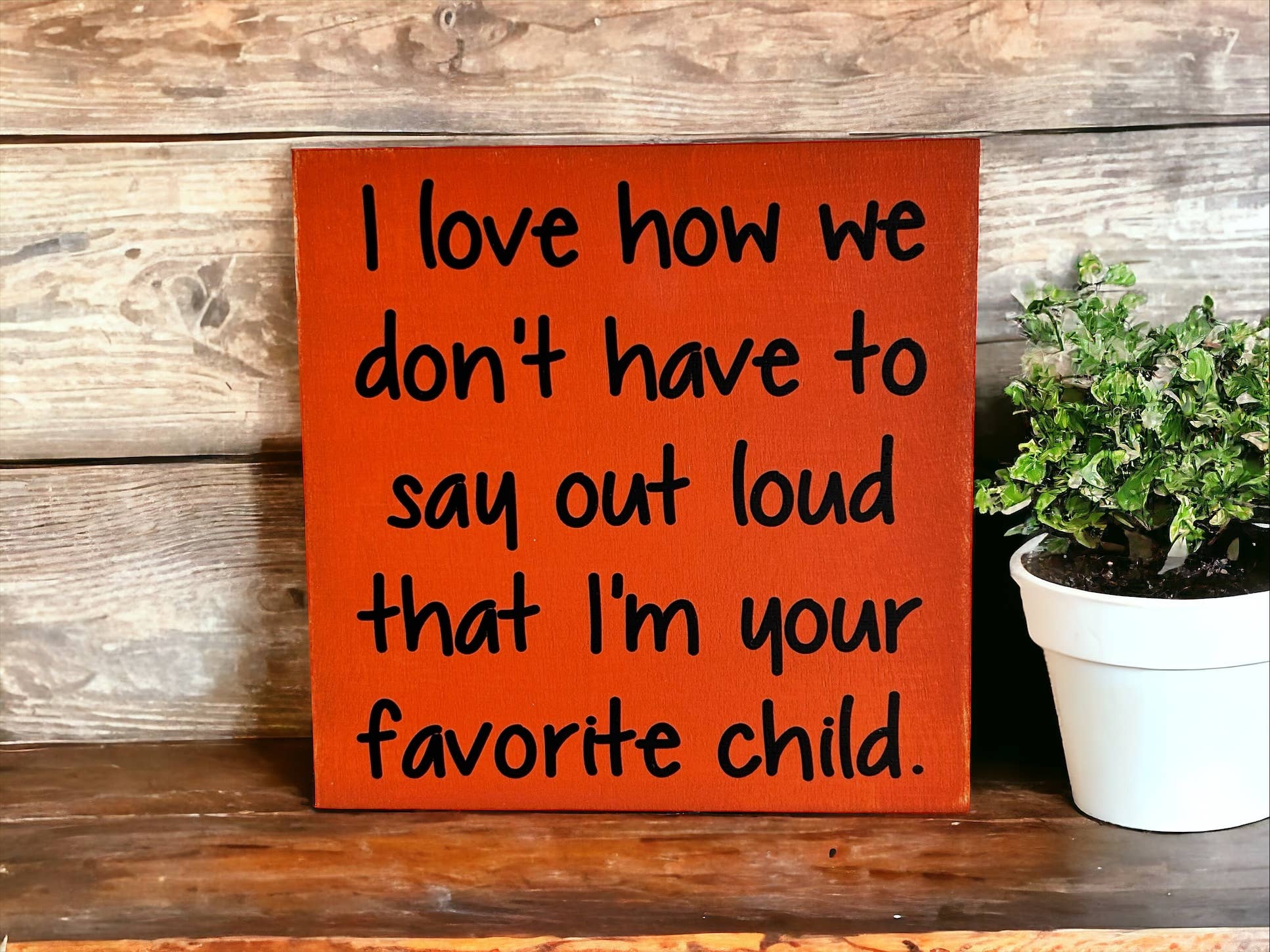 Inkwood Crafters - Wholesale Sign - Favorite Child - Funny Rustic Wood Sign Everyday Decor7