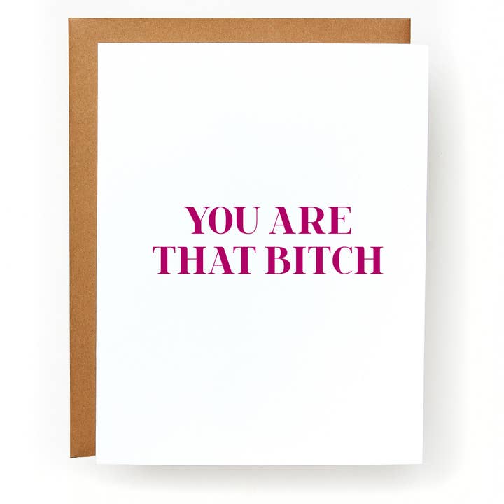 You Are That Bitch Greeting Card for wholesale by Red Headed Stepchild Paper Co.