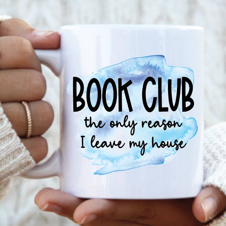 Book club the only reason I leave my house mug for wholesale by BB’s Shebang- Custom Gifts