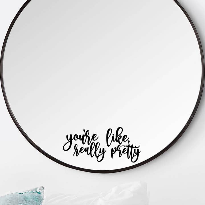 "You're Like, Really Pretty" Affirmation Decal for Mirrors for wholesale by The Game Day Family