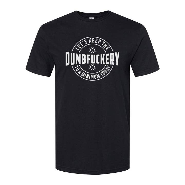 Dumbfuckery | T-Shirt for wholesale by Pinetree Innovations Canada