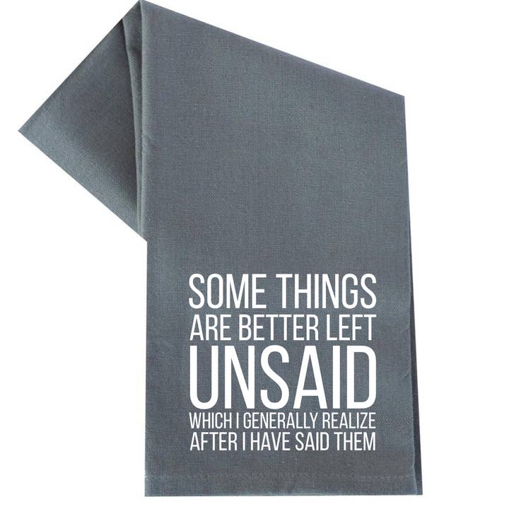 SOME THINGS ARE BETTER LEFT UNSAID TEA TOWEL for wholesale by dkhandmade