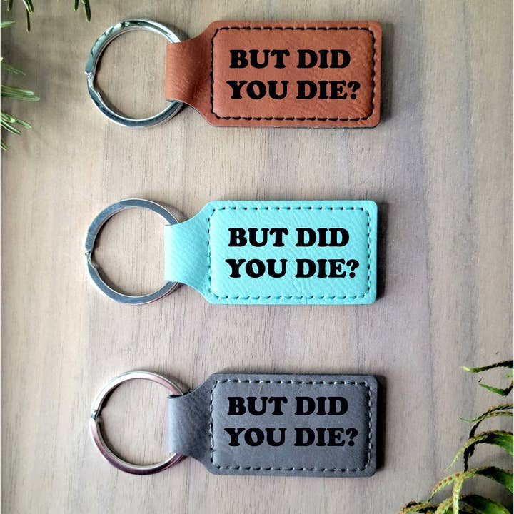 Keychain- But Did You Die? for wholesale by Beckman Design