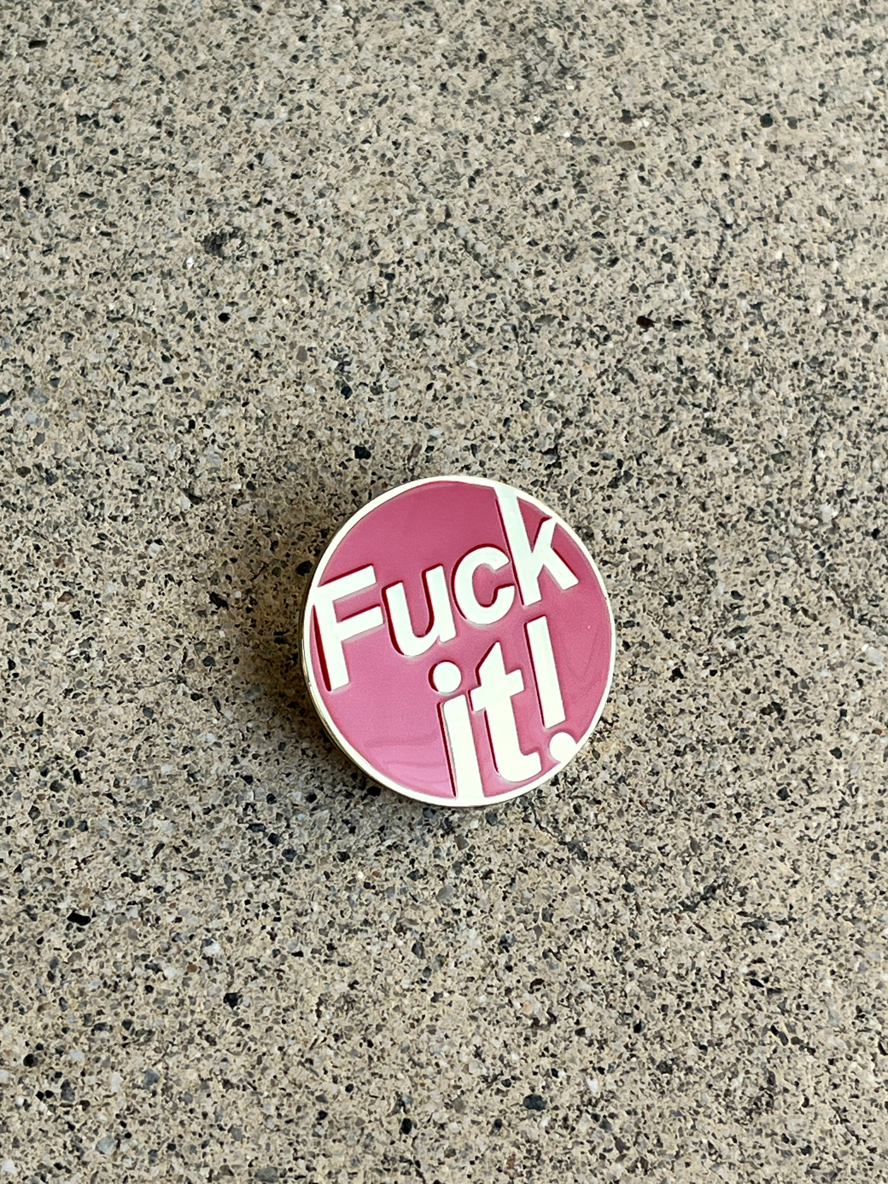 The Rubbish Rubbish - Wholesale Lapel Pin/Button - RR #177 Fuck It! Pin2