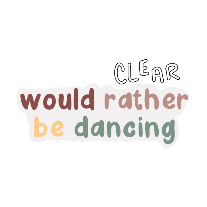 Clear Would Rather Be Dancing Vinyl Stickers for wholesale by Maddie Green Designs