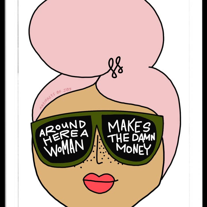 Print Around Here Een vrouw verdient het verdomde geld voor wholesale door Artifacts of Joy
