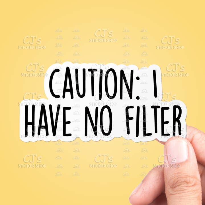 Divertente decalcomania in vinile con scritta «Caution I have no filter» per la vendita all'ingrosso da parte di CJ's Sticker Shop