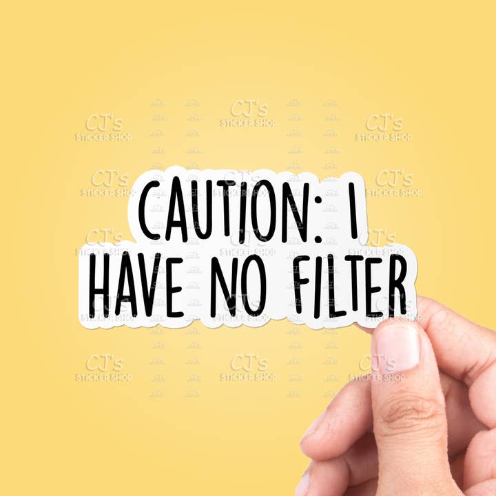 CJ's Sticker Shop - Wholesale Sticker - Caution I Have No Filter Sticker Vinyl Decal Funny