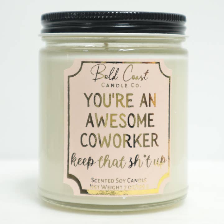 You're An Awesome Coworker Keep That Sh*t Up 7 Oz Soy Candle for wholesale by Bold Coast Candle Co.