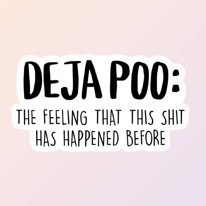 Funny Sarcastic Stickers, Deja Poo, Pun Stickers for wholesale by Sorry Not Sorry Co