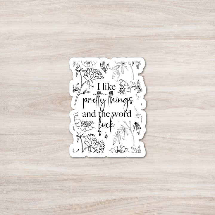 I Like Pretty Things And The Word Fuck Sticker for wholesale by HandCrofted