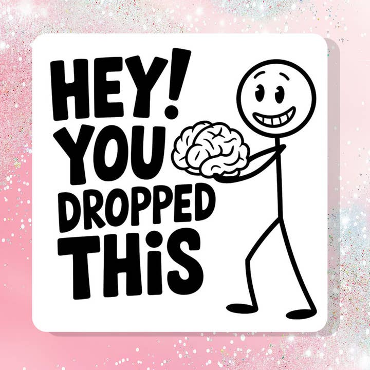 Hey You Dropped This Vinyl Sticker Funny Sarcastic Humor for wholesale by Bella Custom Printing