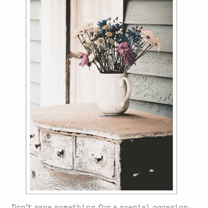 Bonair Daydreams - Wholesale Birthday Card - 527b: Don't Save Something for a Special Occasion. Everyday of Your Life Is a Special Occasion. - Thomas S. Monson