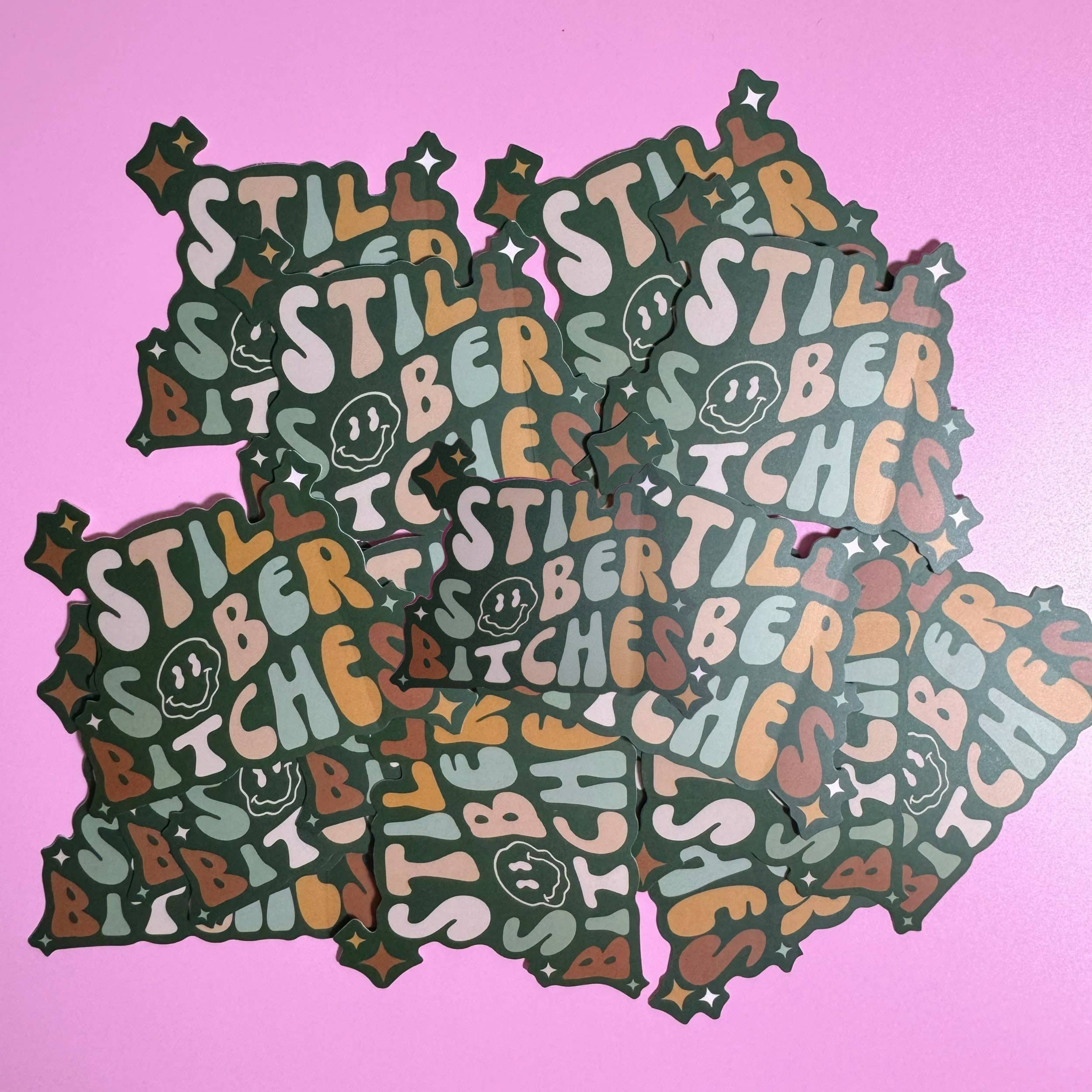 As Told By Ellie – wholesale Sticker – Still Sober Bitches Sobriety Addiction Recovery Sticker1