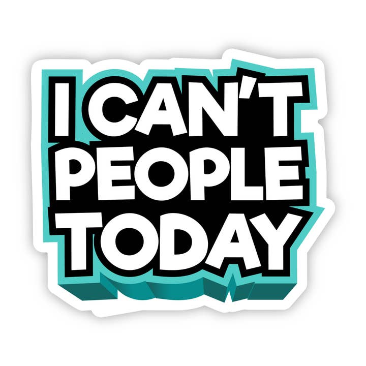 I Can't People Today Sticker - Funny - Cheeky - Adult - Sassy - Unfiltered - Sarcastic - Relatable - Snarky for wholesale by Erin Dayhaw