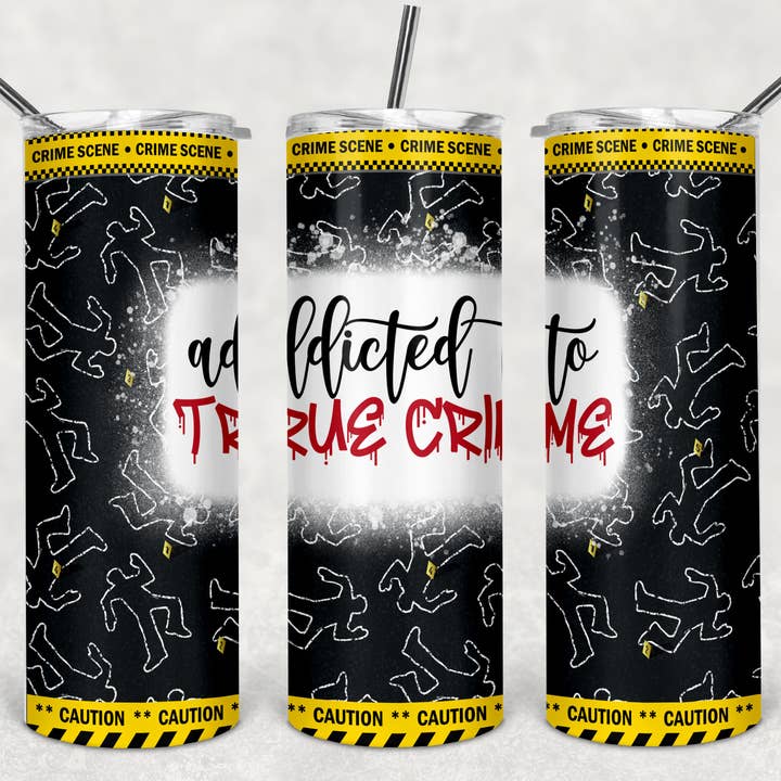 Addicted to True Crime 20oz Sublimation Tumbler for wholesale by Twisted T Creations