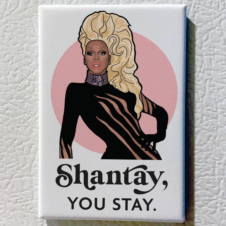 The Red Swan Shop - Wholesale Magnet - RuPaul Souvenir Magnet - Shantay You Stay