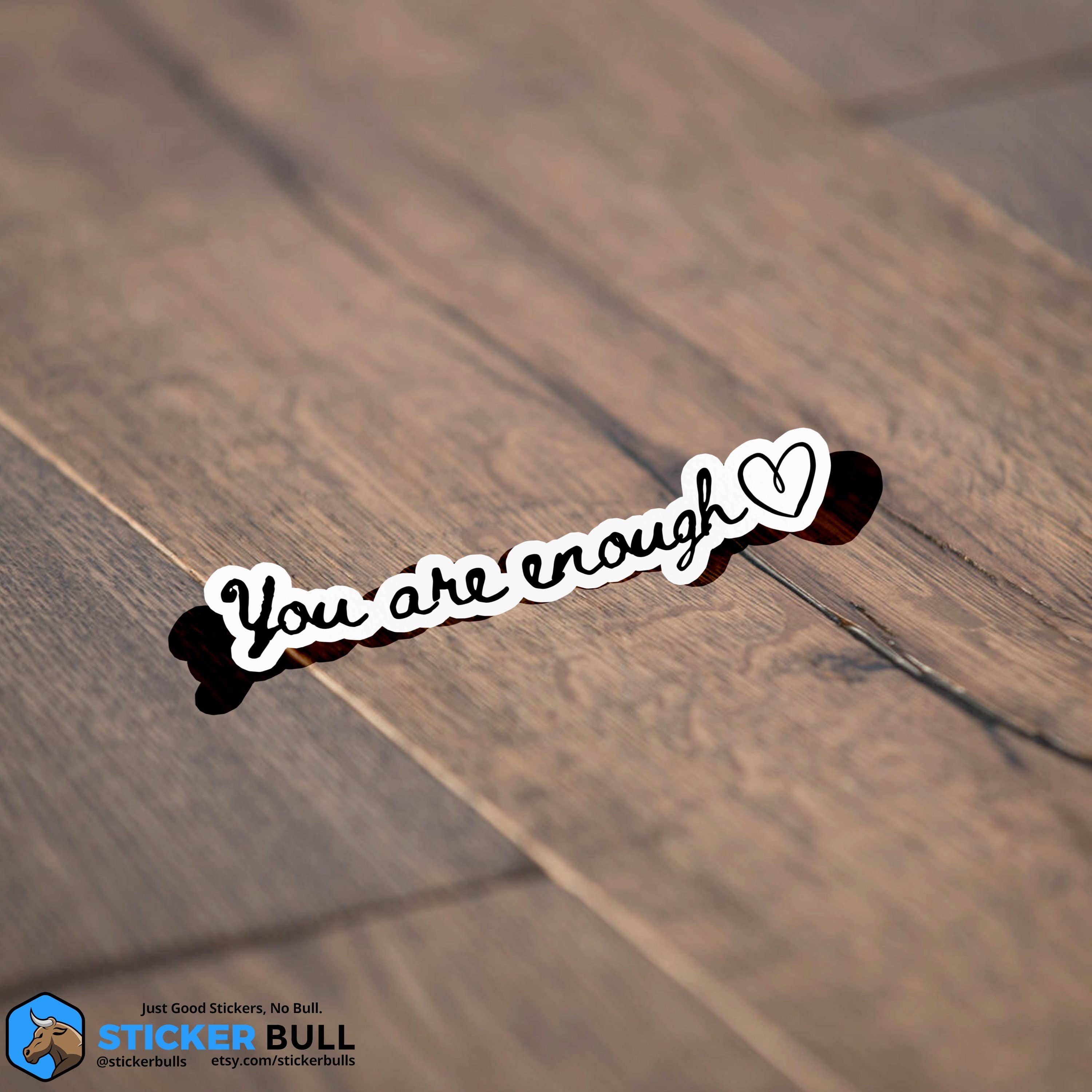 Sticker Bull - Vente Autocollant - Autocollant « You Are Enough » : autocollant inspirant, d’amour de soi, étanche, en vinyle pour bouteille d’eau et Hydroflask4