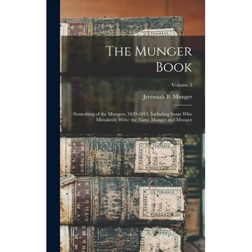 Books by splitShops - Wholesale Book - Adult - The Munger Book: Something of the Mungers, 1639-1914, Including Some Who Mistakenly Write the Name Monger and Mungor; Volume 2 - Hardcover
