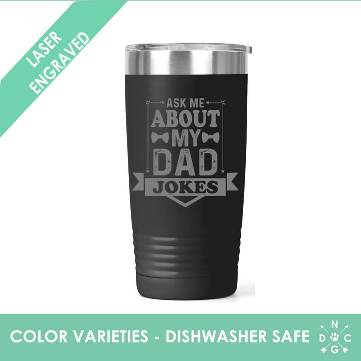 Ask Me About My Dad Jokes - Father's Day Tumbler - Funny for wholesale by Northern Country Girl Designs, LLC