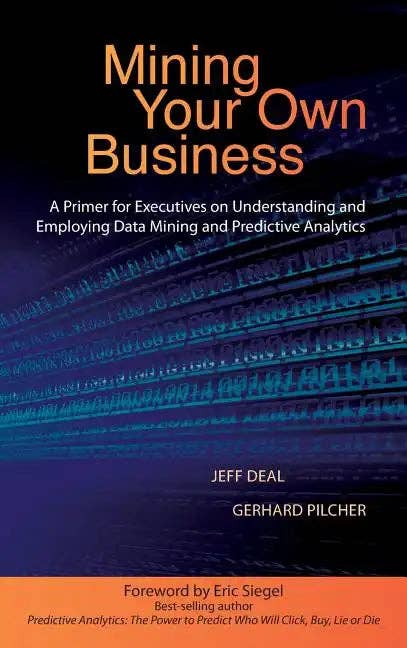 Books by splitShops - Wholesale Book - Adult - Mining Your Own Business: A Primer for Executives on Understanding and Employing Data Mining and Predictive Analytics - Hardcover0
