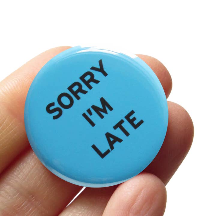 SORRY I'M LATE Blue Button l Funny Stocking Stuffer for wholesale by Word For Word Factory