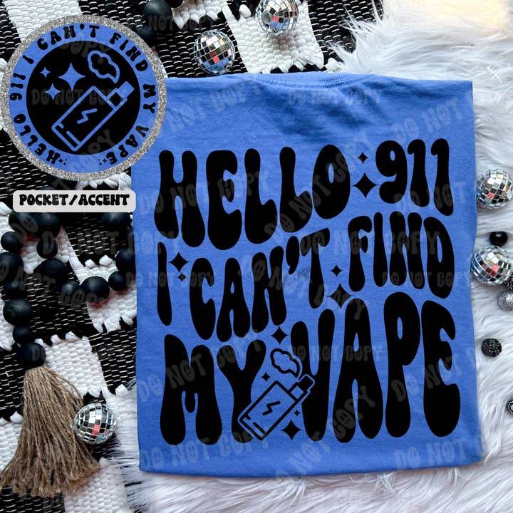Hello 911 I Can't Find My Vape - Tee for wholesale by Cash & Drix Wholesale