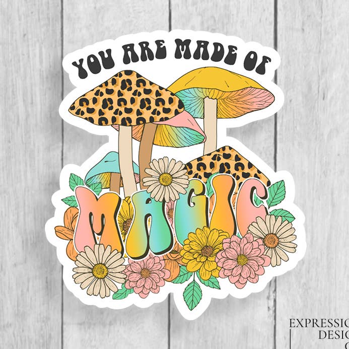 You Are Made Of Magic Vinyl Sticker for wholesale by Expression Design Co