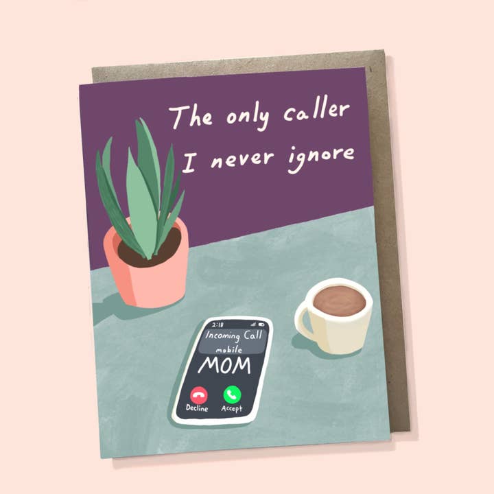 Only Caller I Never Ignore, Mother's Day card, cute Mom card for wholesale by Bangs & Teeth