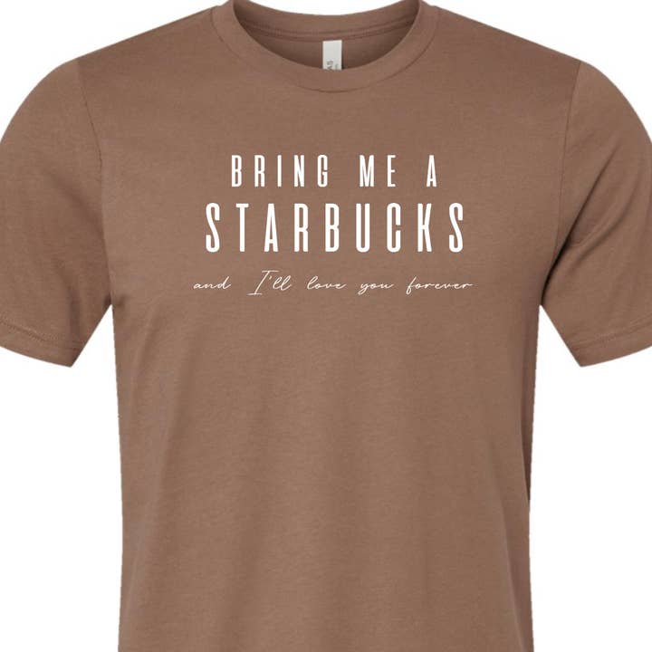 Kiki's Boutique - Wholesale Screen Printed T-Shirt - Women's - Bring Me A Starbucks And I'll Love You Forever Tee6