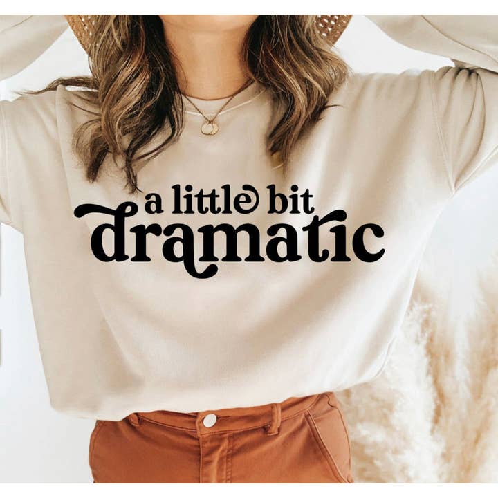 Cypress Slough Outfitters - Wholesale Graphic Sweatshirt - Women's - A little bit dramatic- Multiple Options
