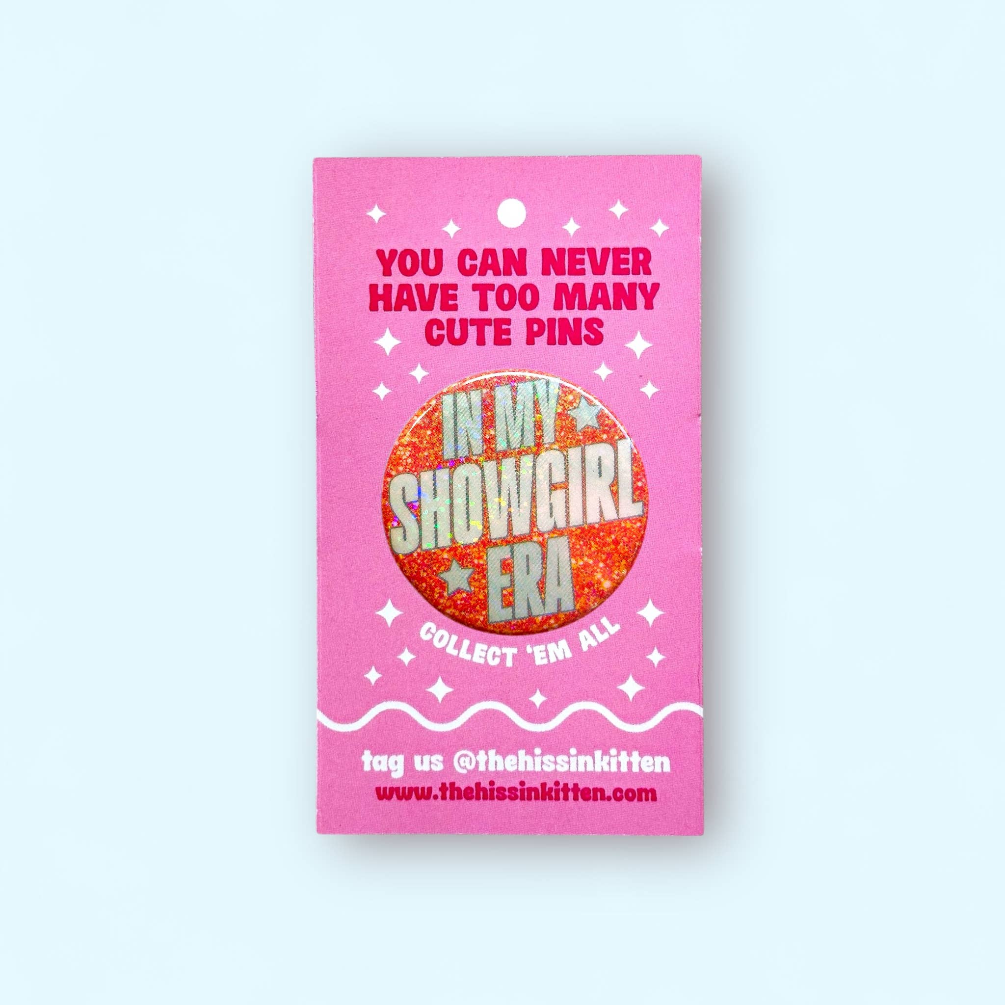 The Hissin' Kitten - Wholesale Lapel Pin/Button - In My Showgirl Era - Glitter Button or Magnet1
