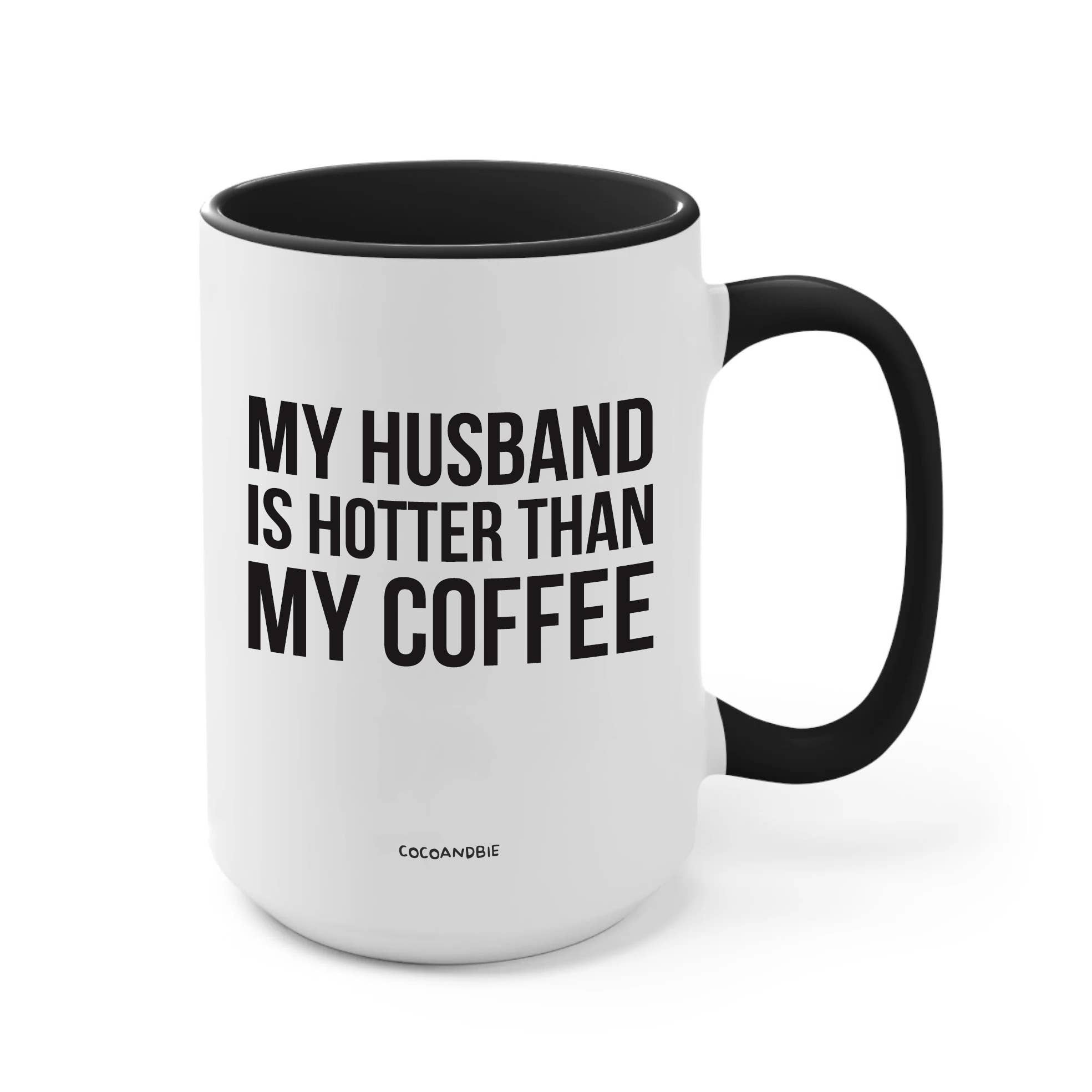 coco+bie designs - Wholesale Coffee Mug - Husband Is Hotter Than My Coffee 15oz Mug - Funny, Valentine2