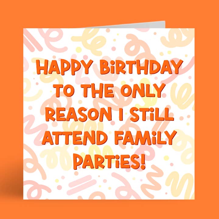 The Only Reason I Attend Family Parties' Funny Birthday Card for wholesale by Coffee and a Catfish